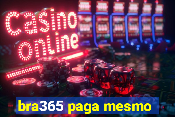 bra365 paga mesmo